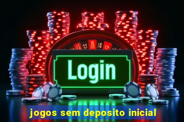 jogos sem deposito inicial